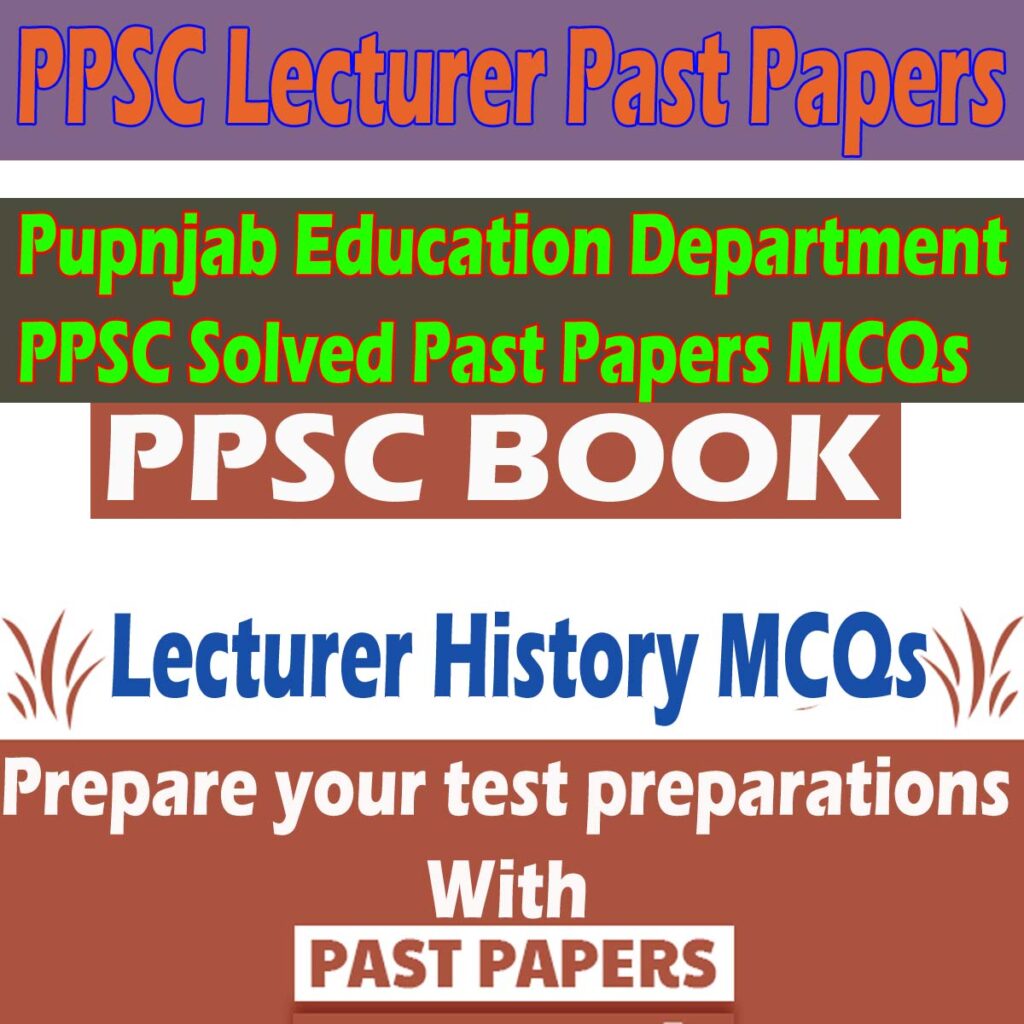 Lecturer History MCQs PPSC Past Papers