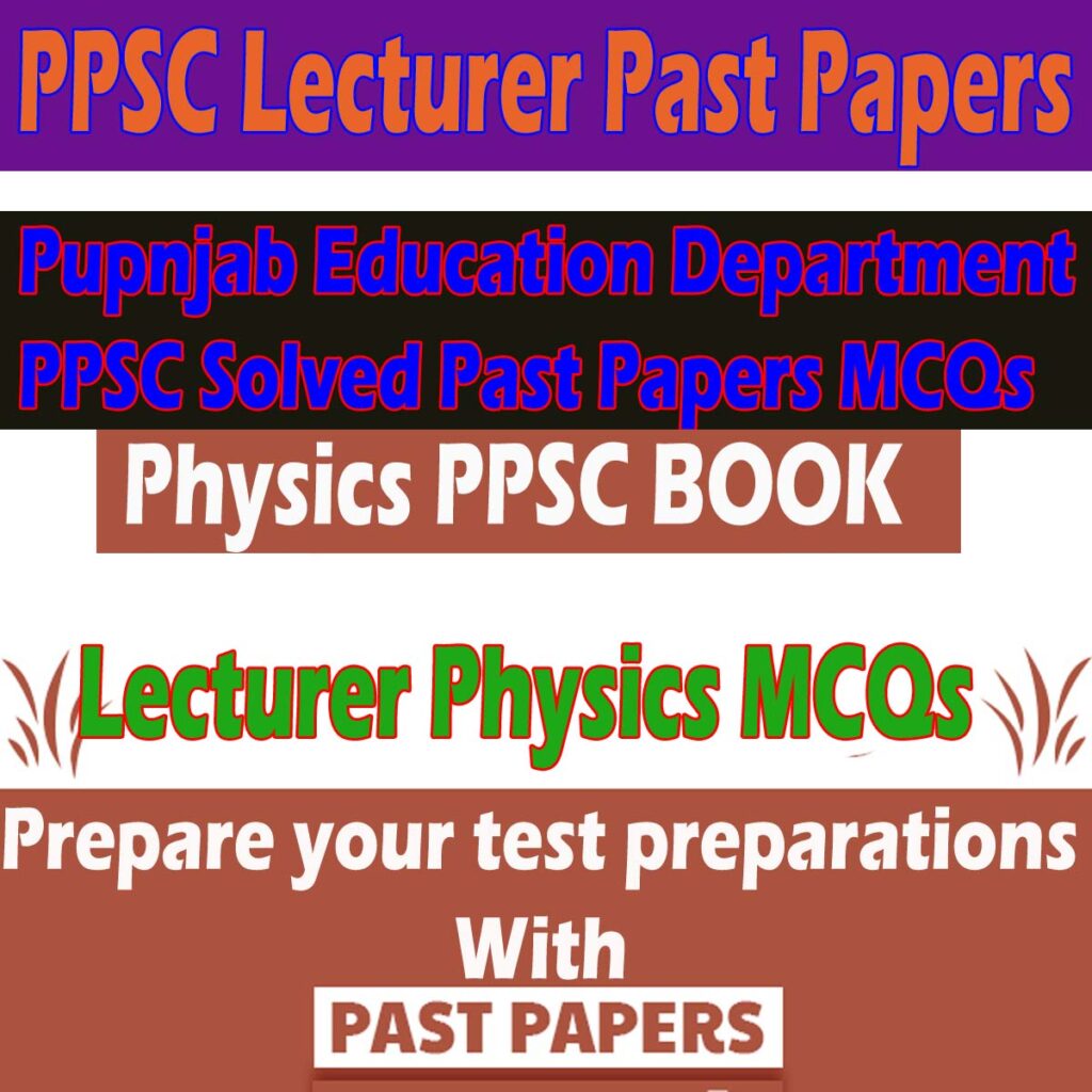 Lecturer Physics MCQs PPSC Past Papers Free Download 1 Lecturer Physics MCQs PPSC Past Papers Free Download