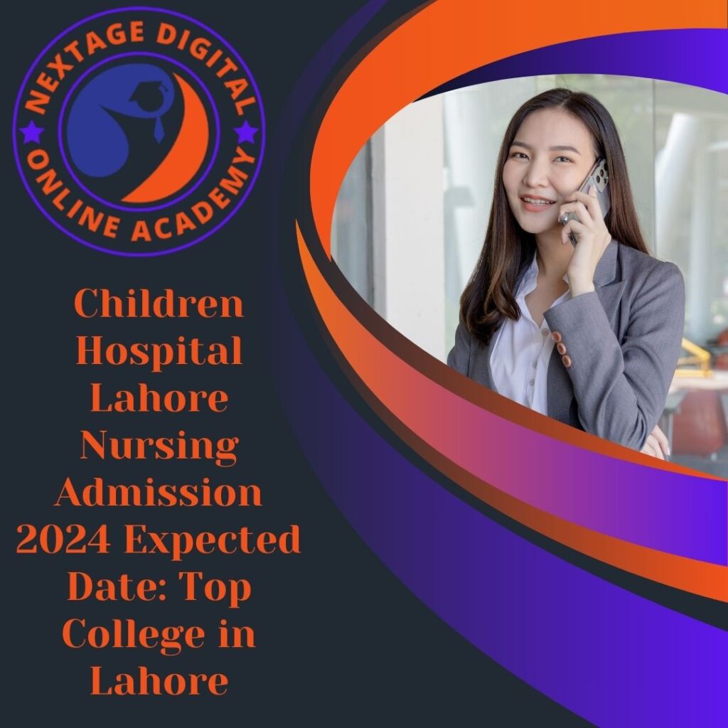 Children Hospital Lahore Nursing Admission 2024 Expected Date Top College in Lahore