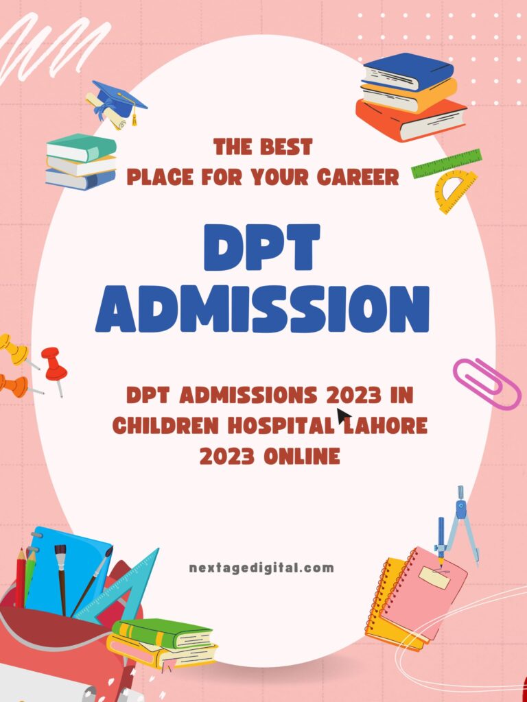 DPT admissions 2023 in Children Hospital Lahore 2023 online and children.hospital Lahore Admission 2023 last date