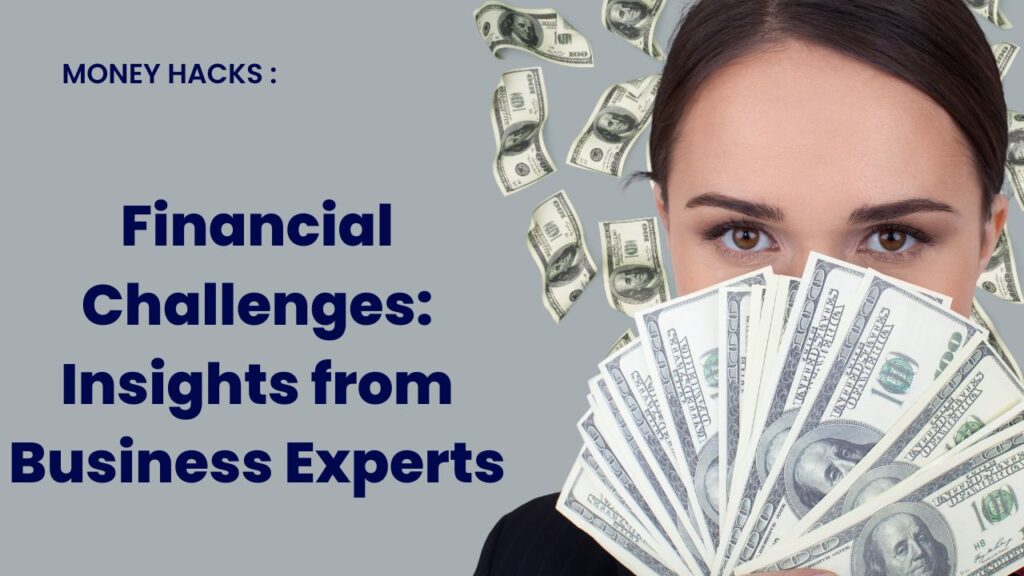Financial Challenges: Insights from Business Experts 1 Financial Challenges: Insights from Business Experts
