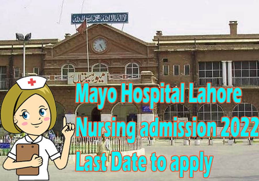 Nursing admission last date in Lahore Mayo Hospital 2022