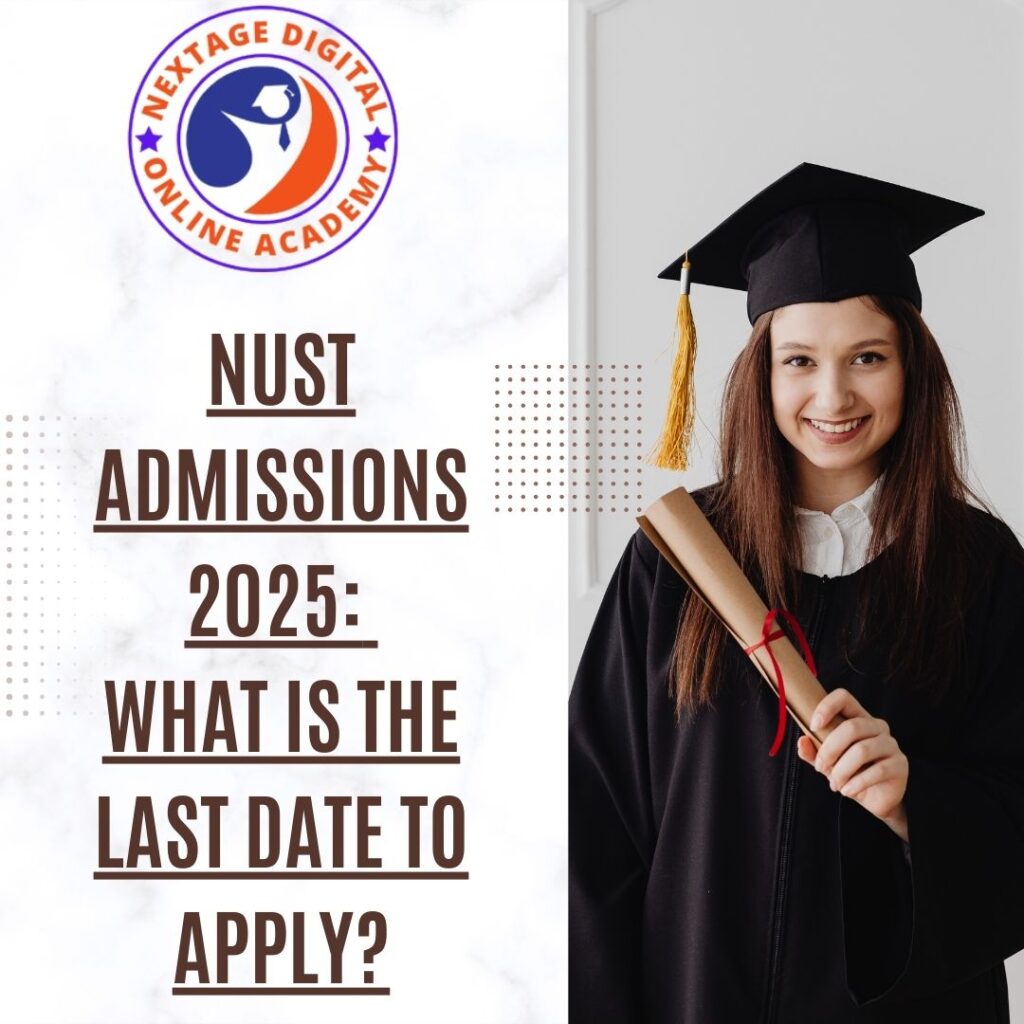 NUST Admissions 2025: What is the Last Date to Apply?