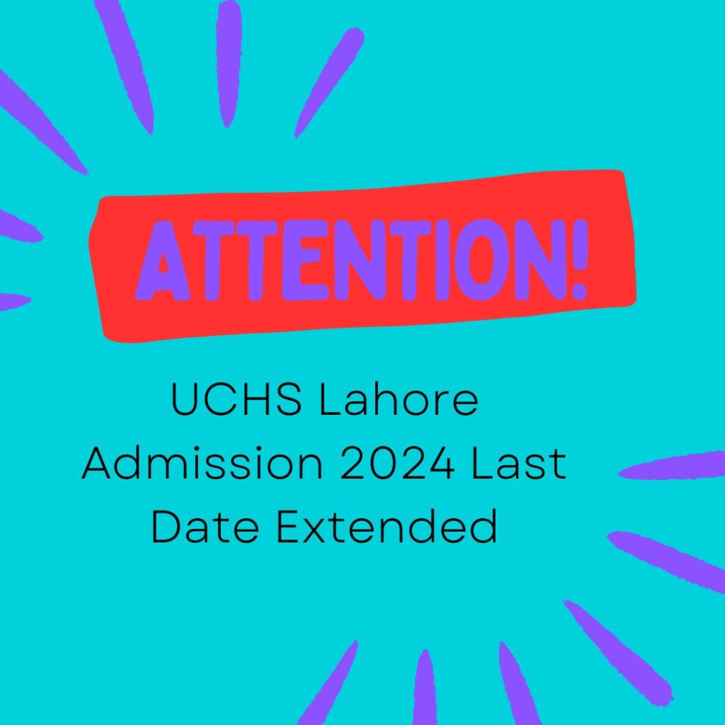 UCHS Lahore Admission 2024 Last Date Extended