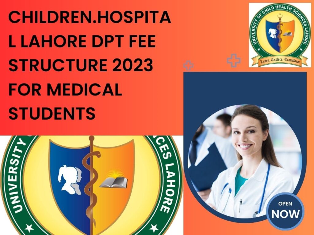 UCHS DPT Fee Structure: Children.Hospital Lahore DPT Fee Structure 2025 for medical students 1 UCHS DPT Fee Structure: Children.Hospital Lahore DPT Fee Structure for medical students