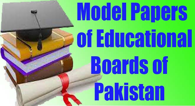 Model Papers of All Educational Boards of Pakistan